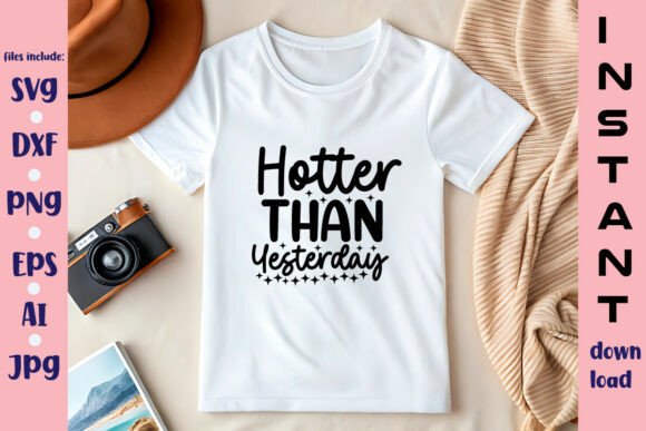 Hotter Than Yesterday SVG Design: Graphics and Crafts